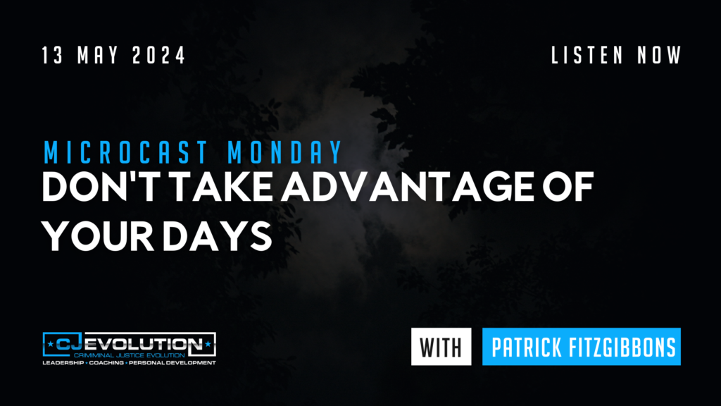 Don't Take Advantage of Your Days | CJE Podcast